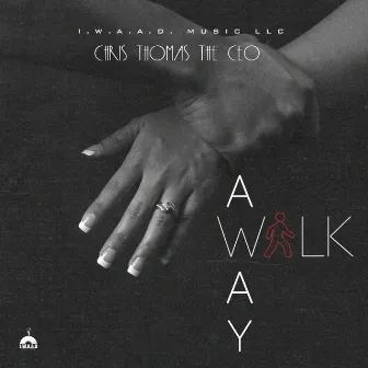 Walk Away by Chris Thomas the CEO