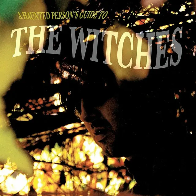 A Haunted Person's Guide To The Witches