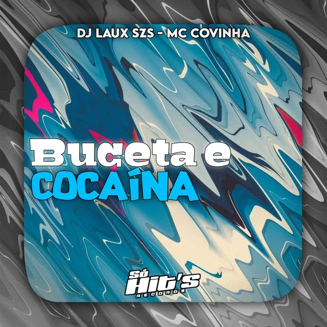 Buceta e Cocaina