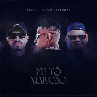 Eu To Malucao by MC Jivas