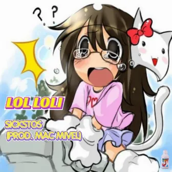 LOL LOLI by Sickstos