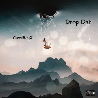 Drop Dat by GucciBoyX