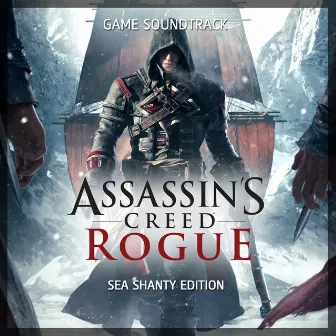 Assassin's Creed Rogue (Sea Shanty Edition) [Original Game Soundtrack] by Assassin's Creed