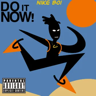 DO IT NOW! by Nike Boi