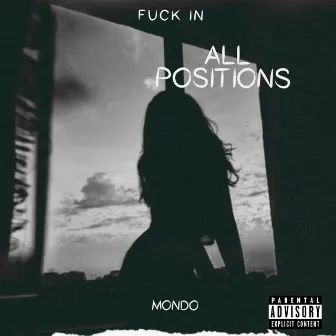 Fuck In All Positions by Mondo