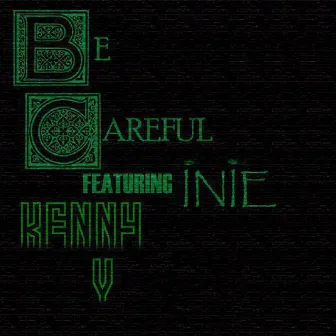 Be Careful by Kenny V