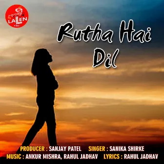 Rutha Hai Dil by Sanika Shirke