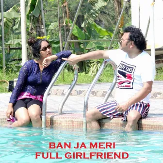 Ban Ja Meri Full Girlfriend by Navneet Sumohan