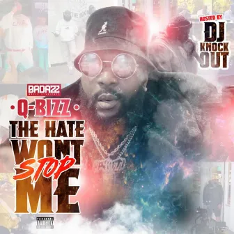 The Hate Wont Stop Me by Q Bizz