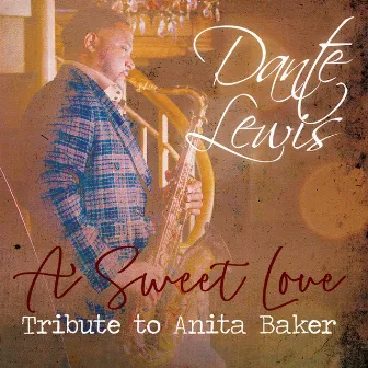 A Sweet Love: Tribute to Anita Baker by Dante Lewis