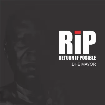 Rip (Return If Possible) by Dhe Mayor