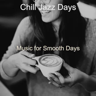 Music for Smooth Days by Chill Jazz Days