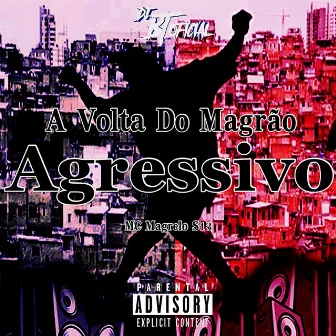 A Volta Do Magrão Agressivo by MC Magrelo S13