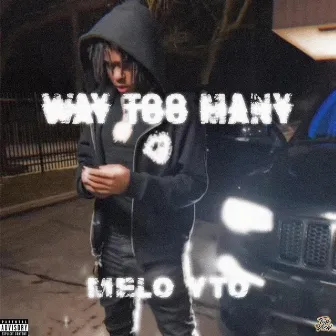 Way Too Many by Melo YTO