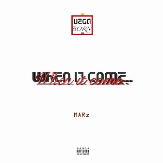 When It Come.. by Marz