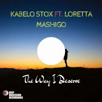 The Way I Deserve by Kabelo Stox