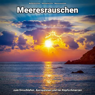 Meeresrauschen zum Einschlafen, Ausspannen und bei Kopfschmerzen by Wellenrauschen