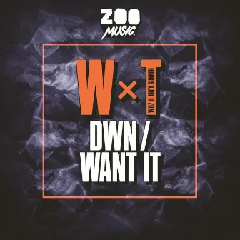 DWN / Want It by Woz