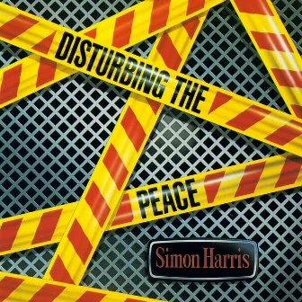 Disturbing the Peace by Simon Harris