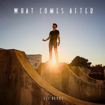 What Comes After by Eli Deyoe