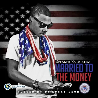 Married to the Money by Speaker Knockerz