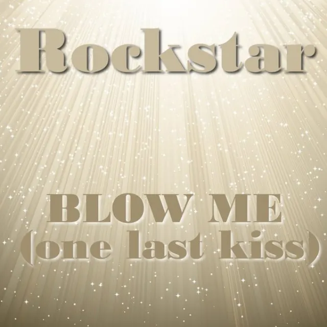 Blow Me (One Last Kiss)