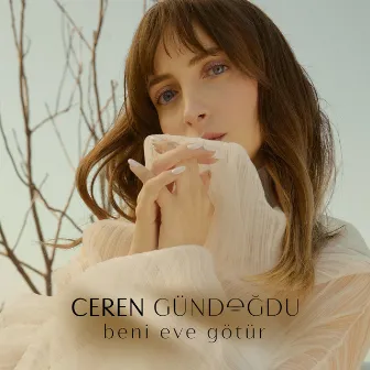 Beni Eve Götür by Ceren Gündoğdu