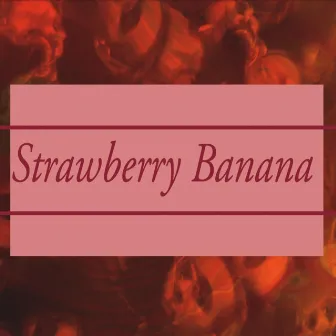 Strawberry Banana by Jerney