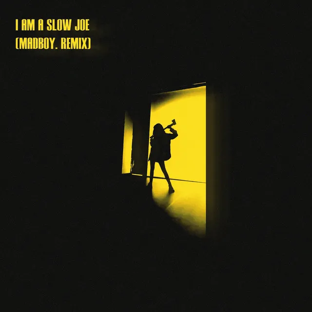 I Am A Slow Joe - madboy. Remix