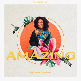 Amazing (Acoustic Version) by Shurnelle Spencer