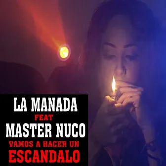 Vamos a Hacer un Escandalo by La Manada