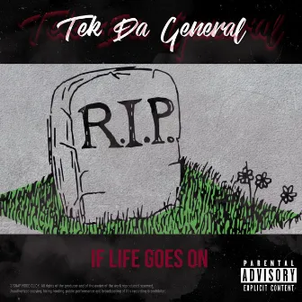 If Life Goes On by Tek Da General