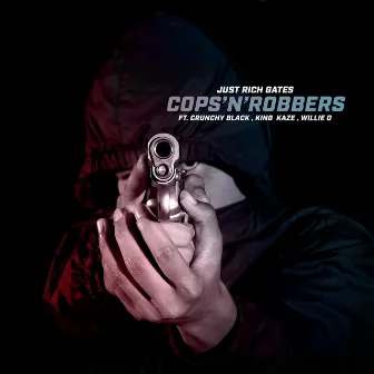 Cops N Robbers (feat. Crunchy Black, King Kaze & Willie D) by Just Rich Gates