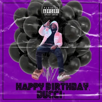 Happy Birthday, Ducci! by Richland Street Ducci