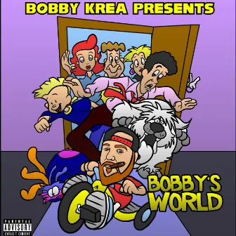 Bobby's World by Bobby Krea