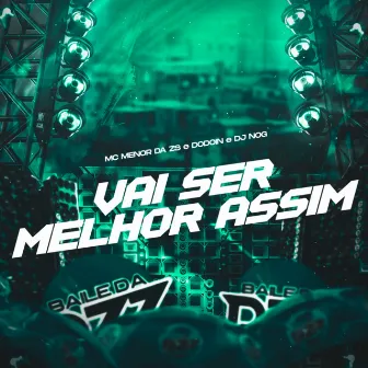 VAI SER MELHOR ASSIM by MC Menor Da ZS