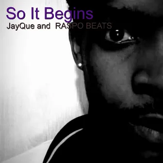 So It Begins by Jayque