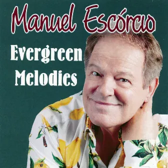 Evergreen Melodies by Manuel Escorcio