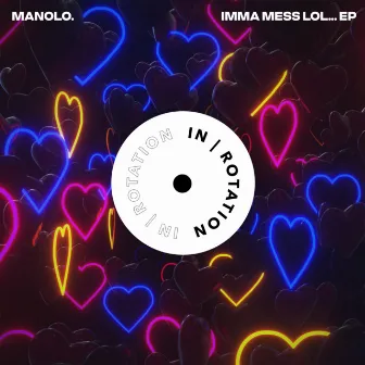 Imma Mess Lol... EP by manolo.