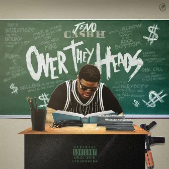 Over They Heads by Jeno Cashh