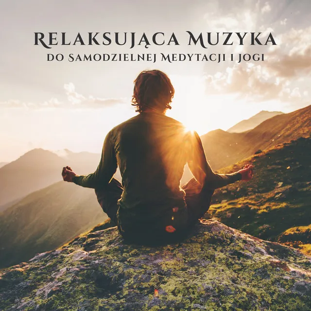 Relaksująca Muzyka do Samodzielnej Medytacji i Jogi (Naturalne Dźwięki Przyrody z Muzyką w Tle)