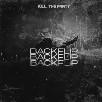 BACKFLIP by Kill, The Party