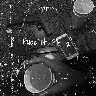 Fucc It Pt. 2 by Eddy2xx