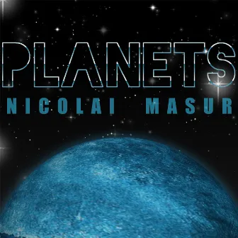 Planets by Nicolai Masur