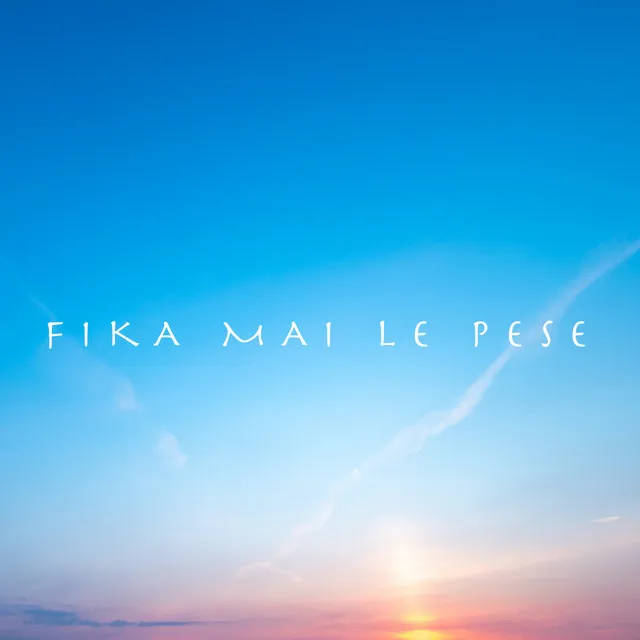 Fika Mai Le Pese