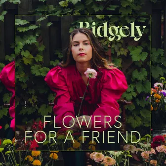 Flowers for a Friend by Ridgely