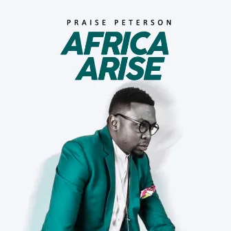 Africa Arise by Praise Peterson