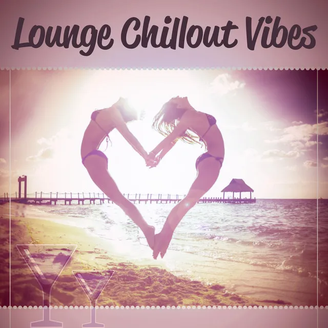 Lounge Chillout Vibes – Chillout Notes, Best Chill Lounge, Beach Party, Calming Sounds