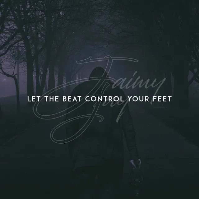 Let the Beat Control Your Feet