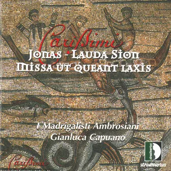 Carissimi: Jonas, Lauda Sion & Missa 